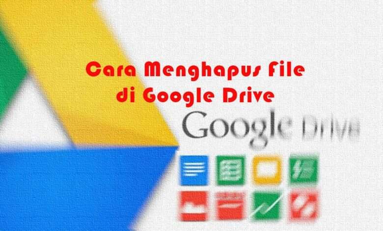 Cara Menghapus File di Google Drive dengan Mudah -4