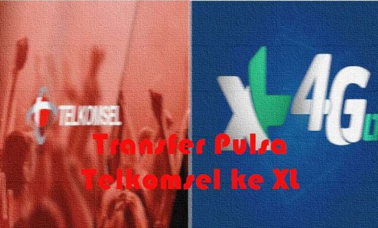 Cara Transfer Pulsa Telkomsel ke XL