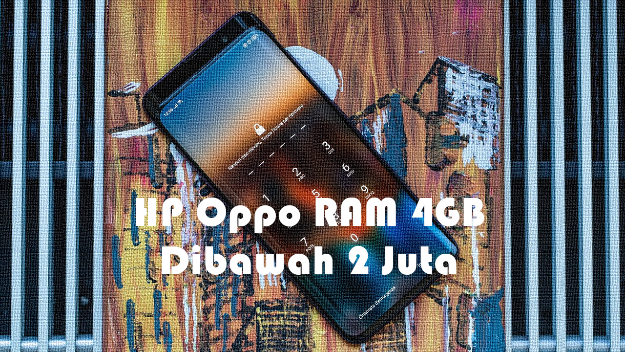 HP Oppo RAM 4GB Dibawah 2 Juta Terbaik, Terbaru dan