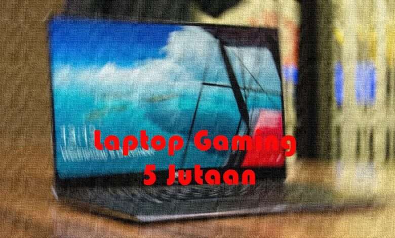 Laptop Gaming 5 Jutaan -2