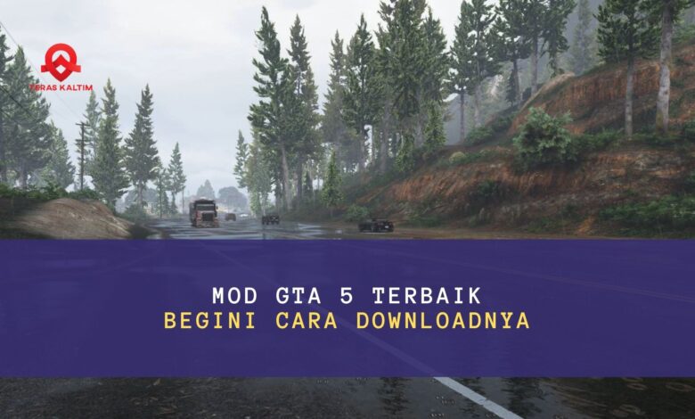 Mod GTA 5 Terbaik - Begini Cara Downloadnya