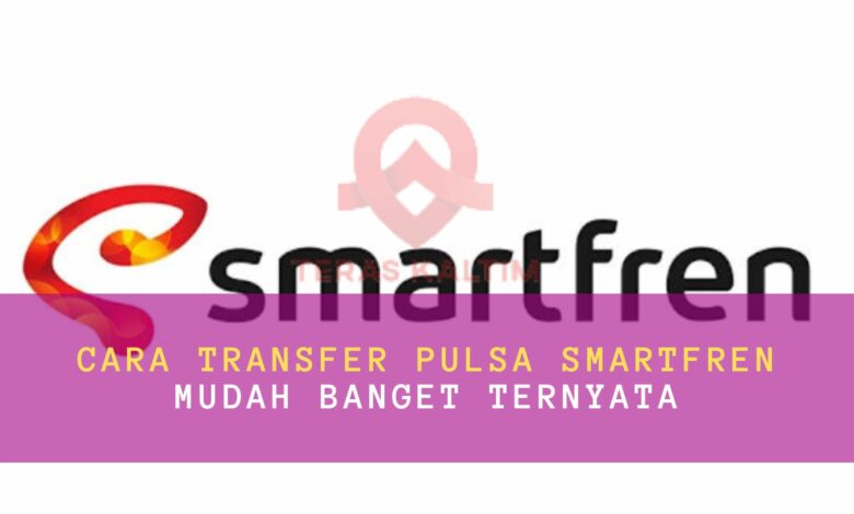 Cara Transfer Pulsa Smartfren
