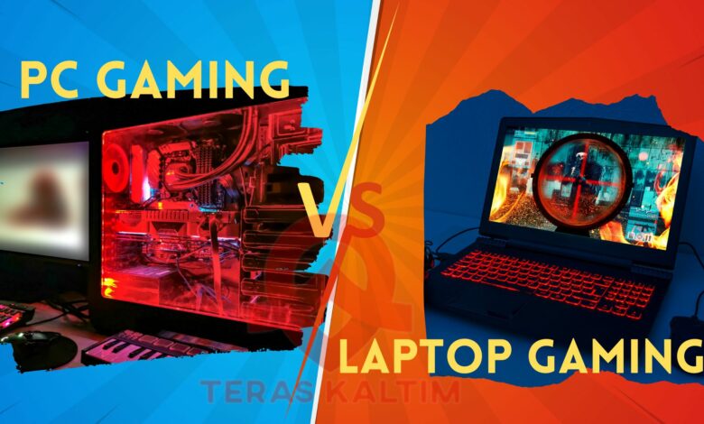Teraskaltim - PC Gaming Vs Laptop gaming