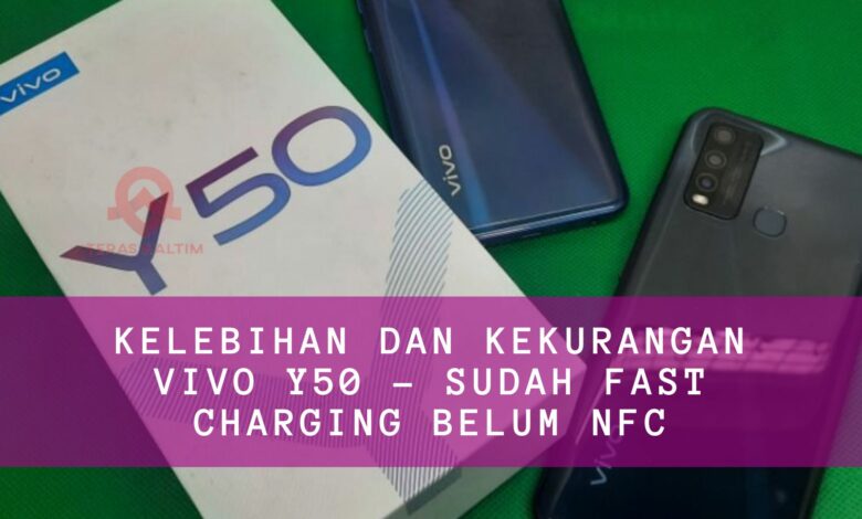 Kelebihan dan Kekurangan Vivo Y50 - Sudah Fast Charging Belum NFC