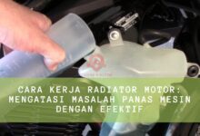 Cara Kerja Radiator Motor: Mengatasi Masalah Panas Mesin dengan Efektif