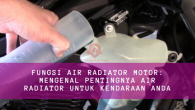 Fungsi Air Radiator Motor: Mengenal Pentingnya Air Radiator untuk Kendaraan Anda